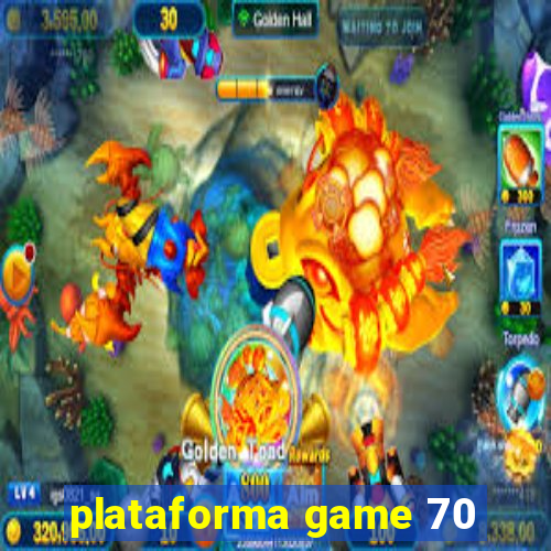 plataforma game 70